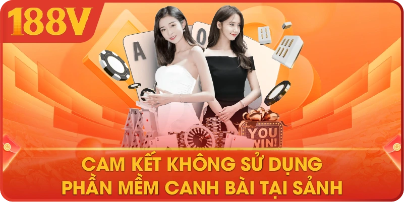 Cam kết không sử dụng phần mềm canh bài tại sảnh