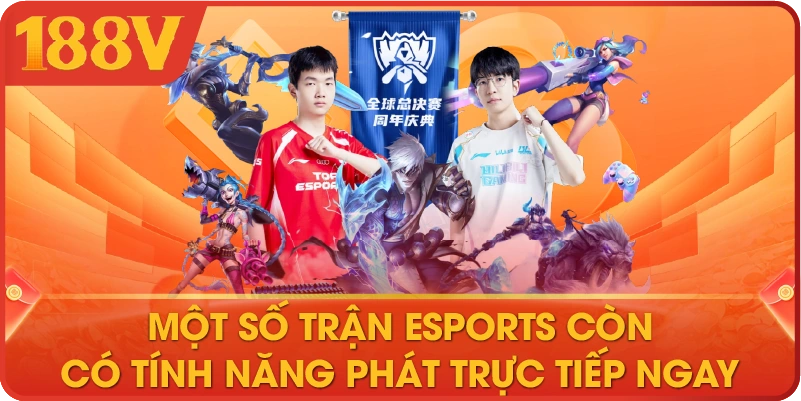 Một số trận Esports còn có tính năng phát trực tiếp ngay