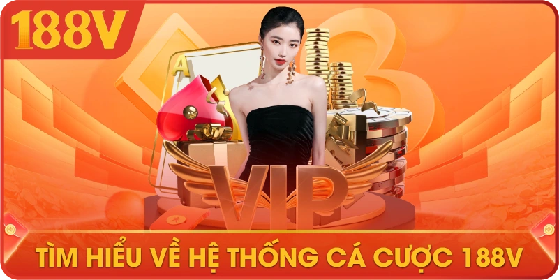 Tìm hiểu về hệ thống cá cược 188V